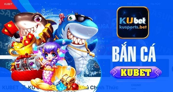 Giới thiệu chi tiết game bắn cá Kubet