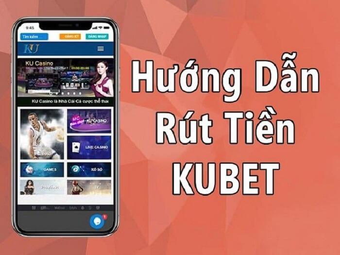 Hướng dẫn rút tiền Kubet cho người chơi mới