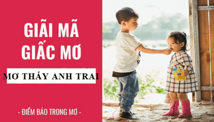  Ý nghĩa giấc mơ thấy anh trai