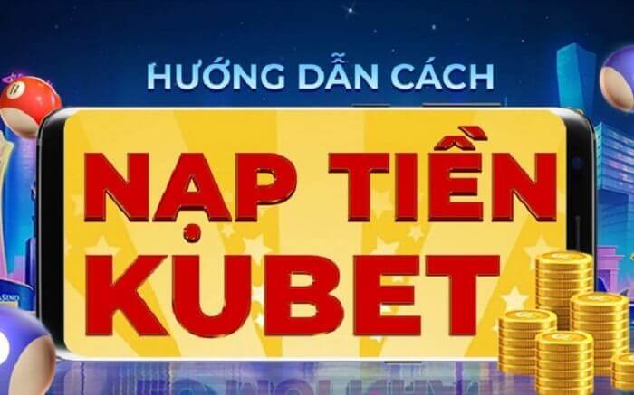 yeu cau nguoi choi khi nap tien vao kubet