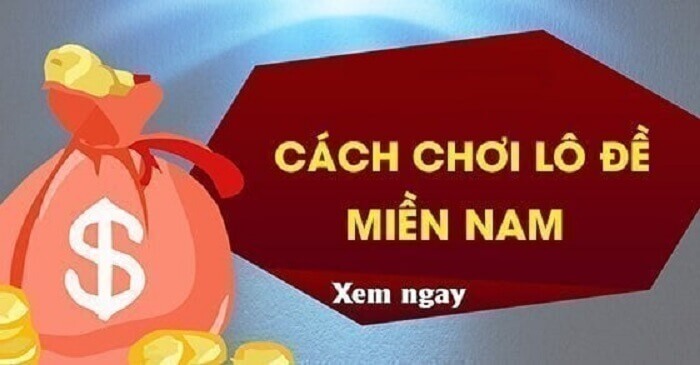 Cách chơi lô đề miền nam dễ kiếm tiền nhất