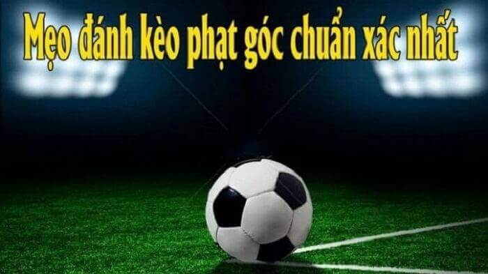 Kinh nghiệm cá cược phạt góc tỷ lệ thắng cao