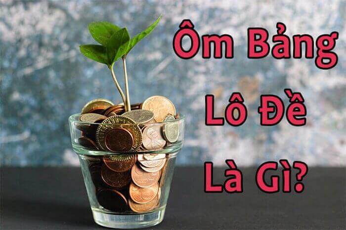 Ôm bảng lô đề là gì?