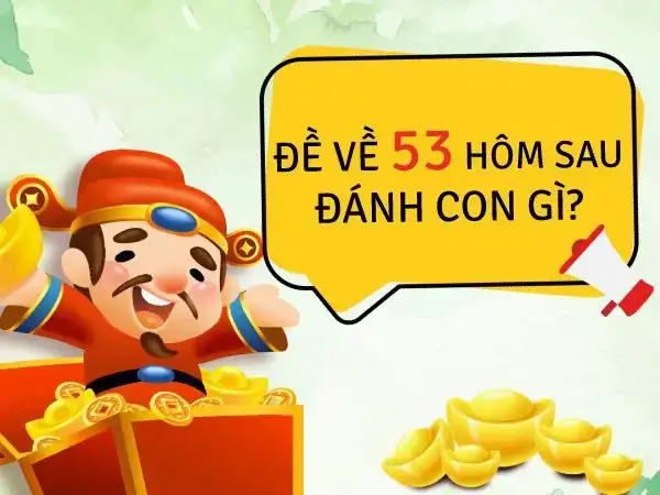 Giải mã giấc mơ đề về 53 hôm sau đánh con gì?