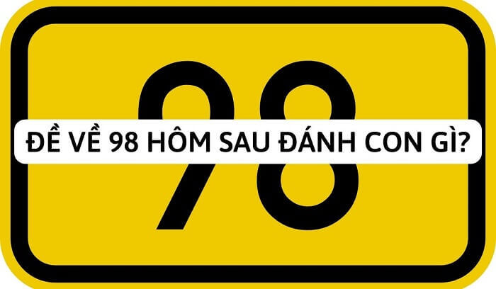 Dàn đề về 98 hôm sau đánh con gì theo âm dương ngũ hành