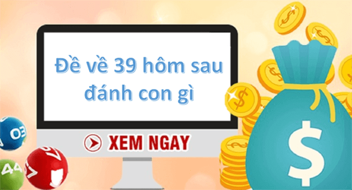 Nằm mơ thấy 39 hôm sau đánh con gì?