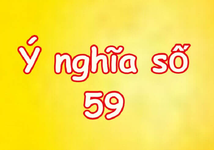 Ý nghĩa lô số 59 là gì?